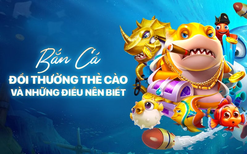 Bắn Cá Đổi Thưởng Thẻ Cào Và Những Điều Nên Biết