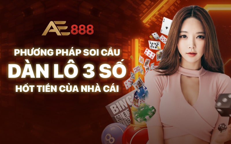 Phương Pháp Soi Cầu Dàn Lô 3 Số Hốt Tiền Của Nhà Cái