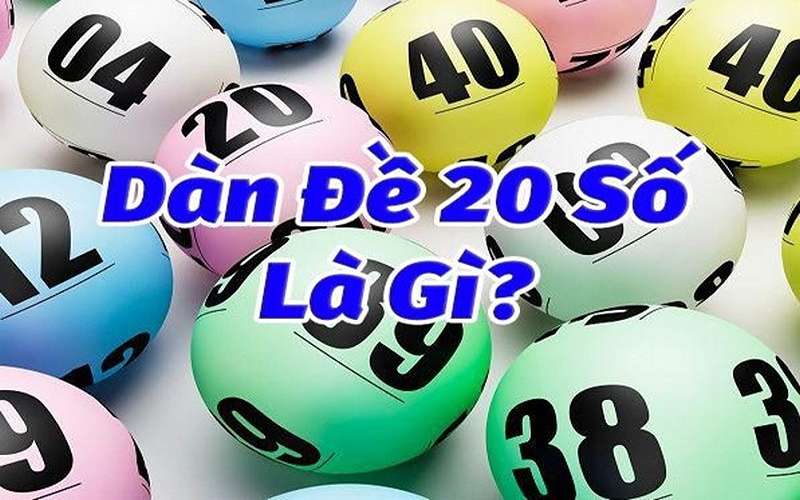 Dàn đề 20 số là gì?