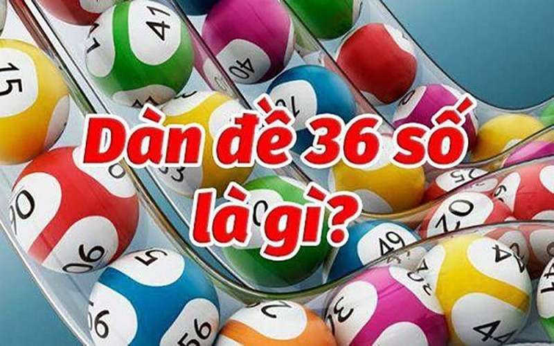 Phương pháp đánh dàn đề 36 số bất bại từ chuyên gia