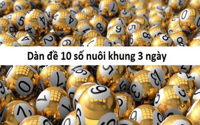 Hiểu thế nào về dàn đề 10 số khung 3 ngày?