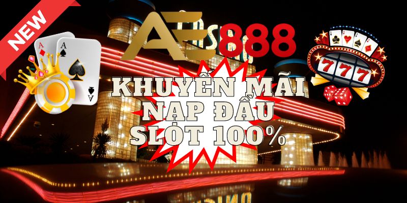 Khuyến mãi nạp đầu slot 100%