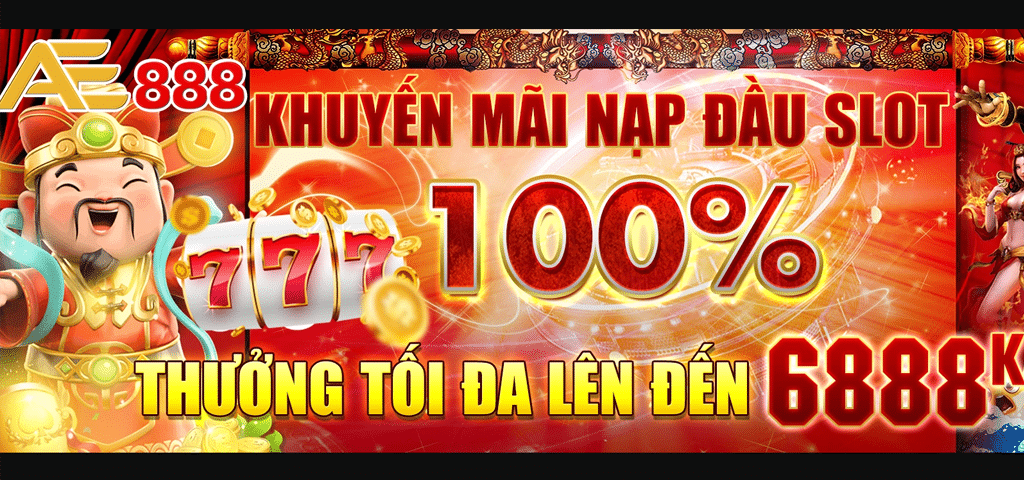 Chương Trình Khuyến Mãi Nạp Đầu Slot 100% Tại AE888 