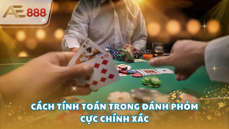 Cach tinh toan trong danh phom 1 - Cách tính toán trong đánh phỏm cực chính xác