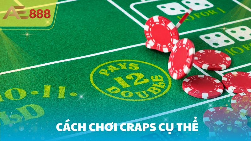 Cách chơi Craps cụ thể