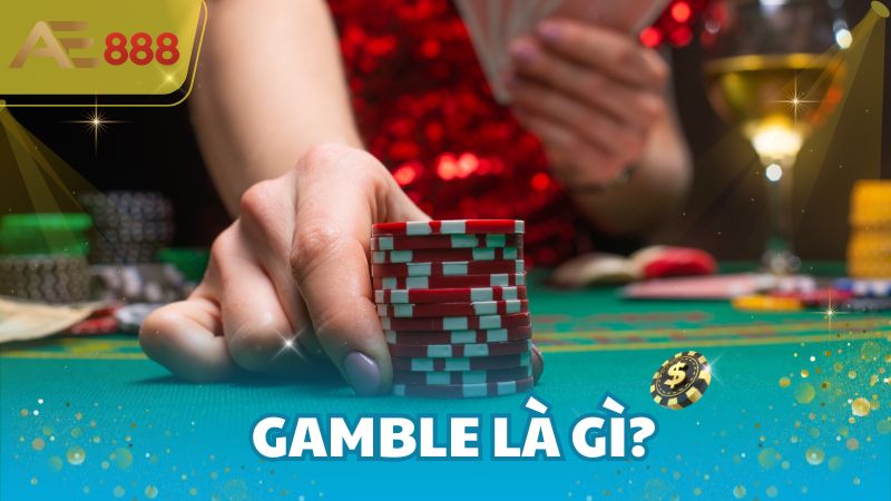 Gamble là gì?