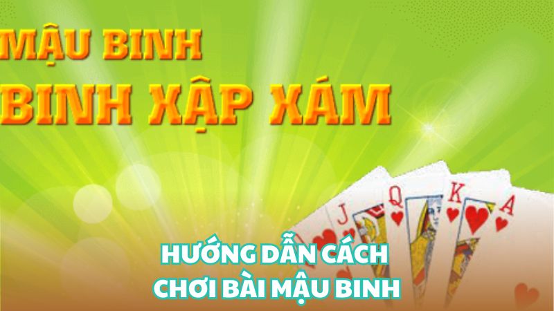 hướng dẫn chơi bài mậu binh