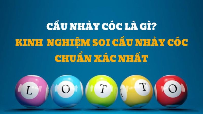 soi cau nhay coc 1 - Soi cầu nhảy cóc là gì? Cách soi cầu nhảy cóc hay cho người chơi